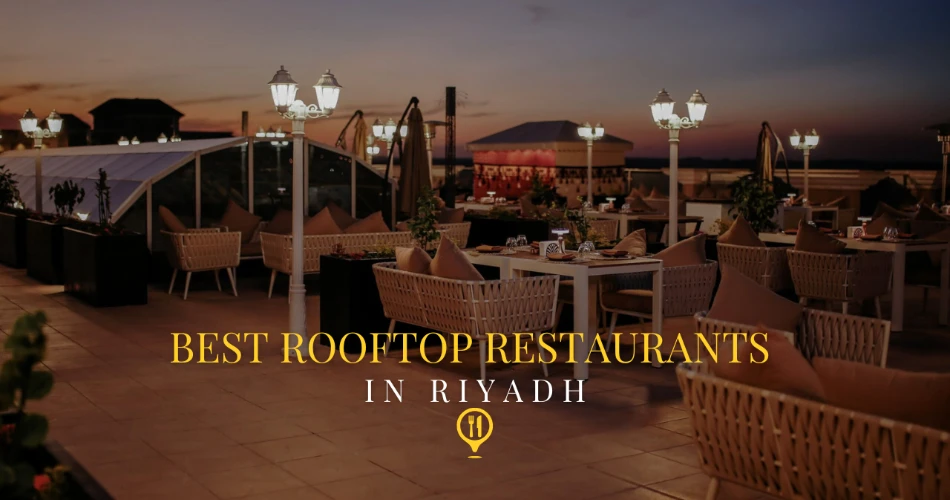 Best Rooftop Restaurants in Riyadh